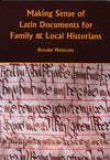 Cover of Making Sense of Latin Documents for Family &amp; Local Historians