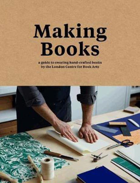 Cover of Making Books: A Guide to Creating Hand-Crafted Books