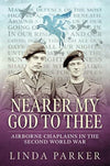 Cover of Nearer My God to Thee: Airborne Chaplains in the Second World War
