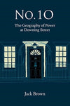 Cover of No 10: The Geography of Power at Downing Street
