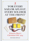 For Every Sailor Afloat, Every Soldier at the Front: Princess Mary&#39;s Christmas Gift 1914