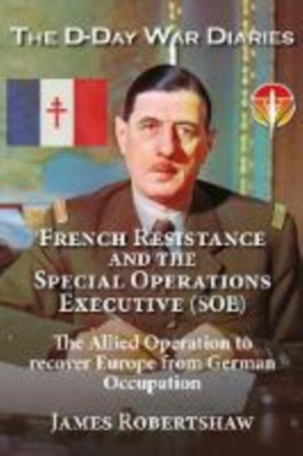 Cover of The D-Day War Diaries: French Resistance and the Special Operations Executive