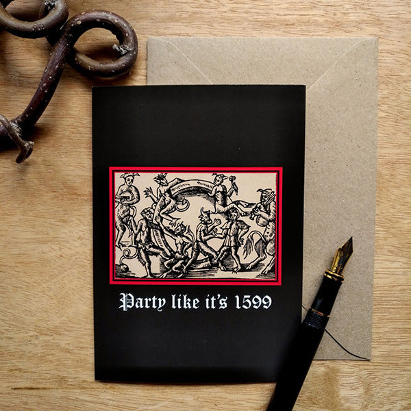 Party Like Its 1599 Greetings Card