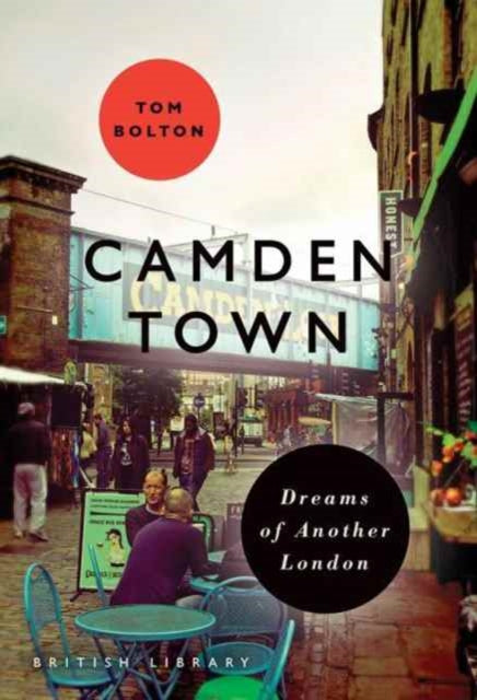 Cover of Camden Town: Dreams of Another London