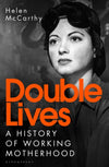 Cover of Double Lives: A History of Working Motherhood