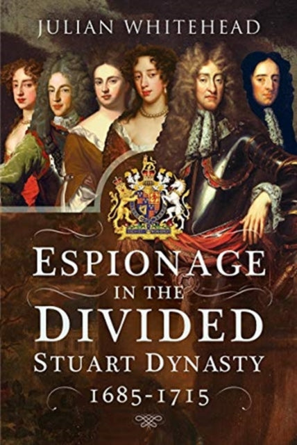 Cover of Espionage in the Divided Stuart Dynasty 1685-1715