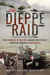 Cover of The Dieppe Raid: The Combined Operations Assault on Hitler&#39;s European Fortress, August 1942