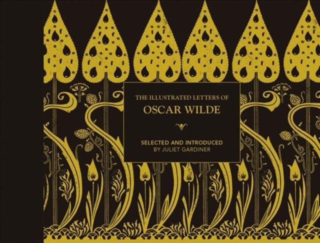 Cover of The Illustrated Letters of Oscar Wilde: A Life in Letters, Writings and Wit